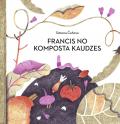 Čehova, Simona. Francis no komposta kaudzes.