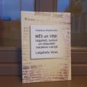 Malahovskis, Vladislavs. Mēs un viņi: latgalieši, baltieši un cittautieši starpkaru Latvijā.