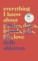 Alderton, Dolly. Everything I Know About Love